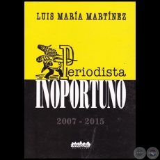 PERIODISTA INOPORTUNO 2 - Autor: LUIS MARA MARTNEZ - Ao 2016